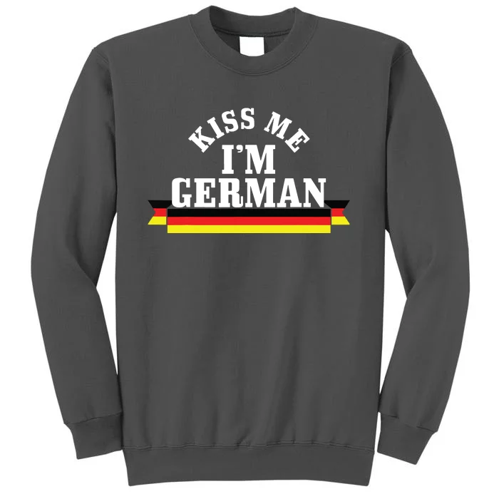 Kiss Me Im German Oktoberfest German Flag Funny Gift Tall Sweatshirt