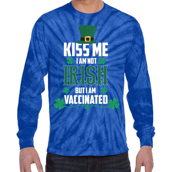 Kiss Me I'm Not Irish But I Am Vaccinated St Patrick's Day Gift Tie-Dye Long Sleeve Shirt