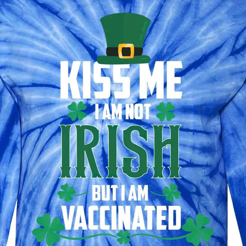 Kiss Me I'm Not Irish But I Am Vaccinated St Patrick's Day Gift Tie-Dye Long Sleeve Shirt