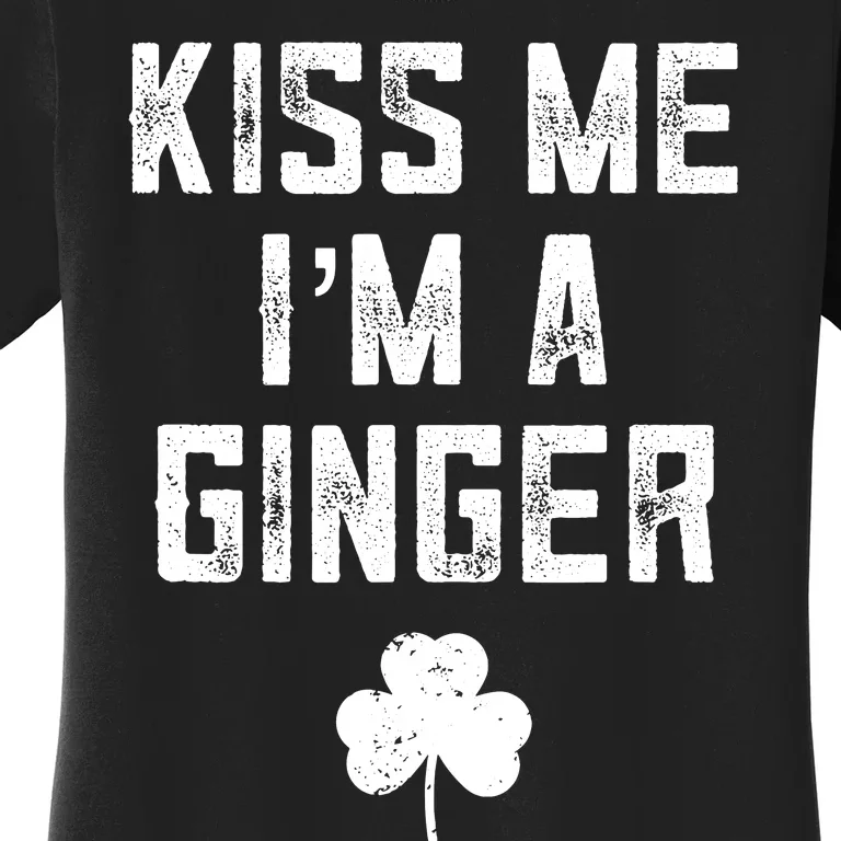 Kiss Me Im A Ginger Redhead St Patricks Day Ginger Joke Women's T-Shirt