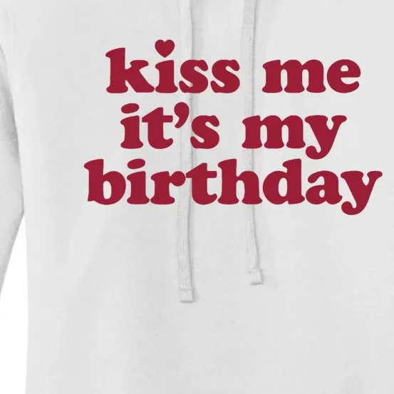 Kiss Me ItS My Birthday Birthday Gift Women's Pullover Hoodie