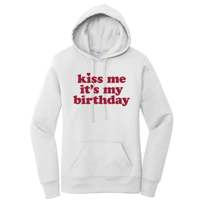 Kiss Me ItS My Birthday Birthday Gift Women's Pullover Hoodie