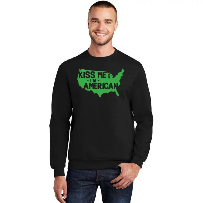 Kiss Me Im American Tall Sweatshirt