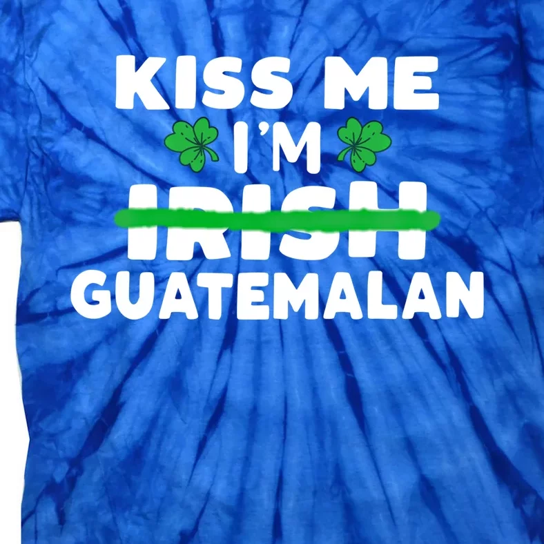 Kiss Me I'm Irish Guatemalan Patriotic St Patricks Day Humor Cute Gift Tie-Dye T-Shirt