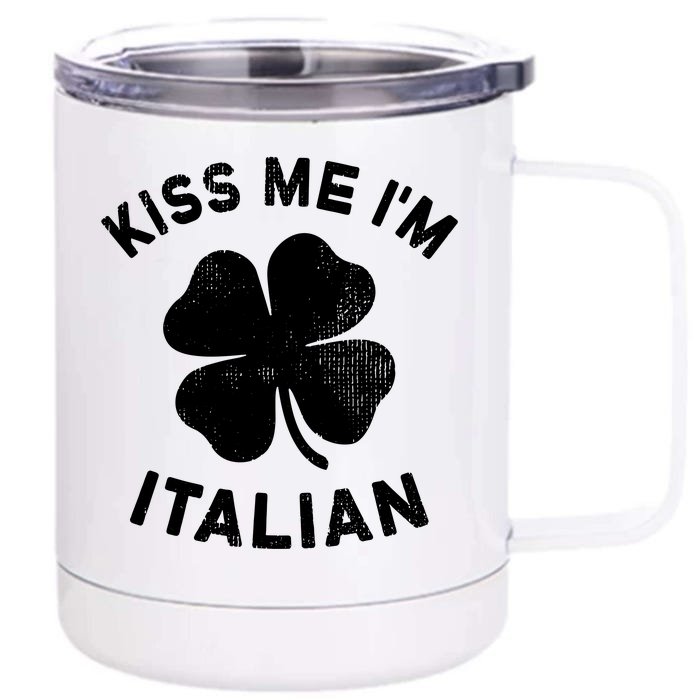 Kiss Me Im Italian St Patricks Day Italy Front & Back 12oz Stainless Steel Tumbler Cup