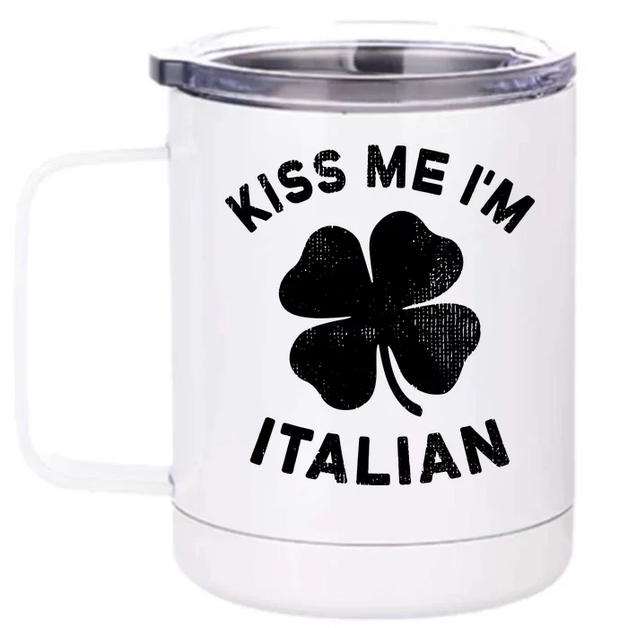 Kiss Me Im Italian St Patricks Day Italy Front & Back 12oz Stainless Steel Tumbler Cup