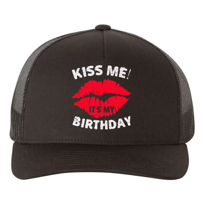 Kiss Me ItS My Birthday Great Anniversary Gift Yupoong Adult 5-Panel Trucker Hat