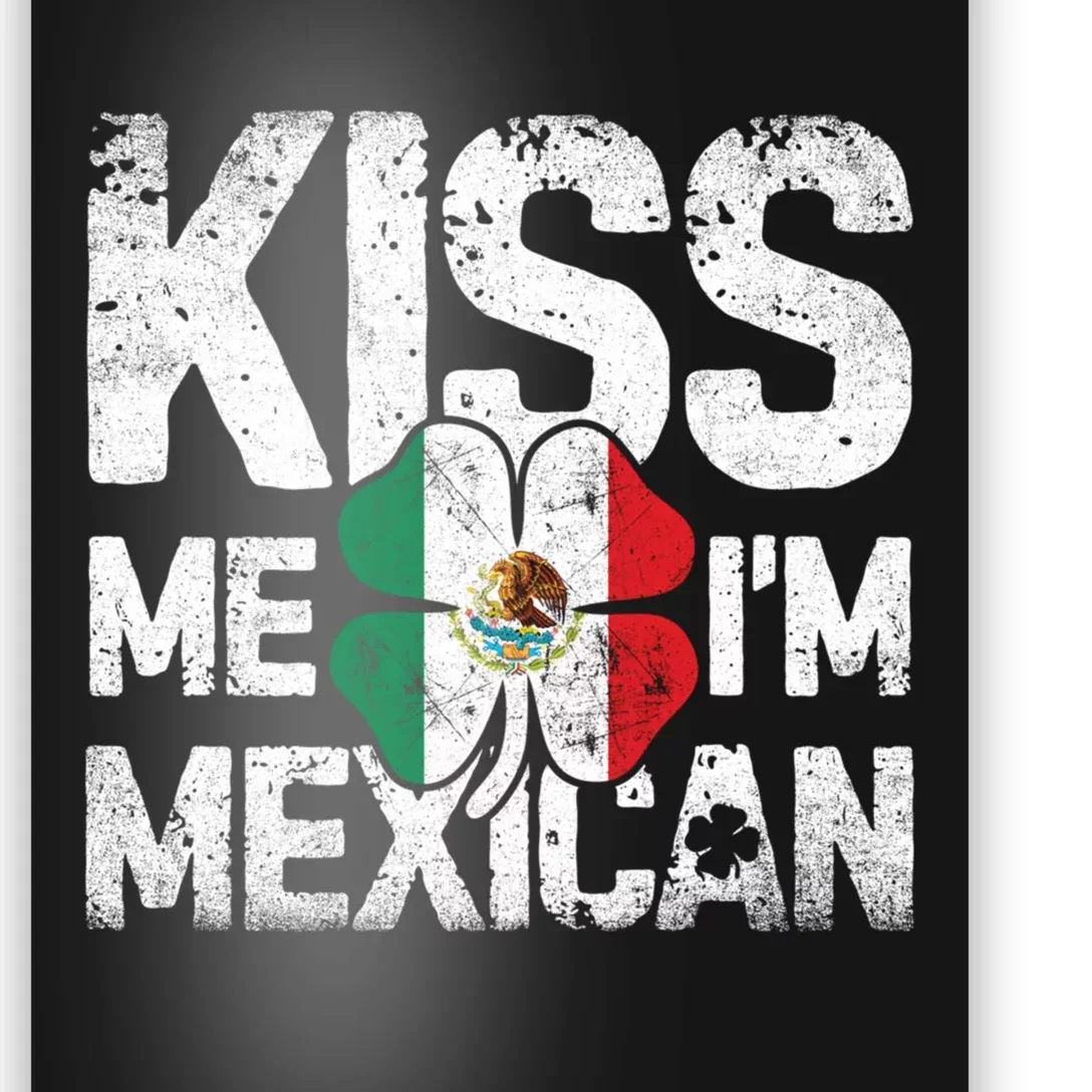 Kiss Me I'm Mexican St Patricks Day Women Men Mexico Flag Poster