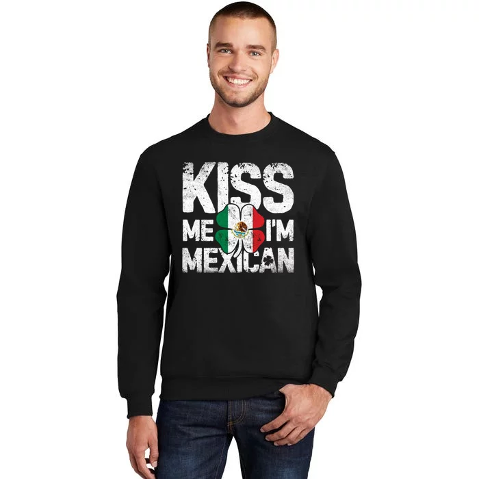 Kiss Me I'm Mexican St Patricks Day Women Men Mexico Flag Tall Sweatshirt