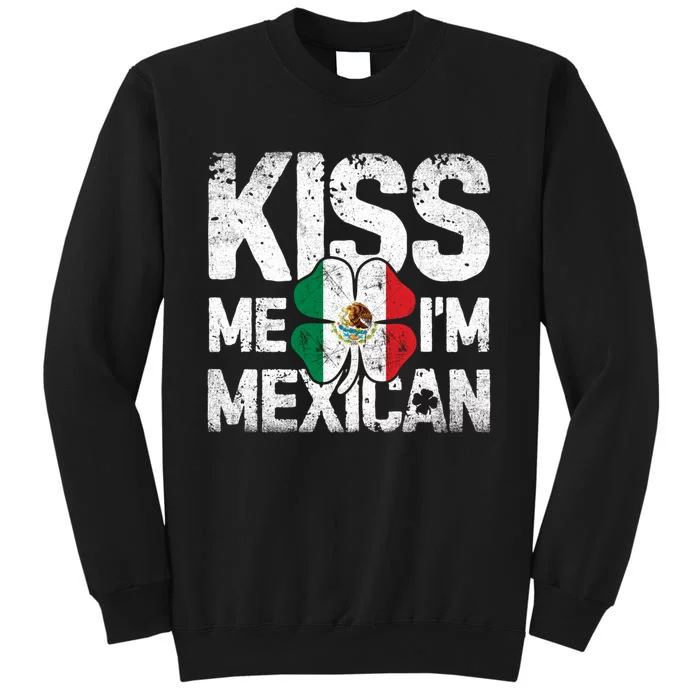 Kiss Me I'm Mexican St Patricks Day Women Men Mexico Flag Tall Sweatshirt