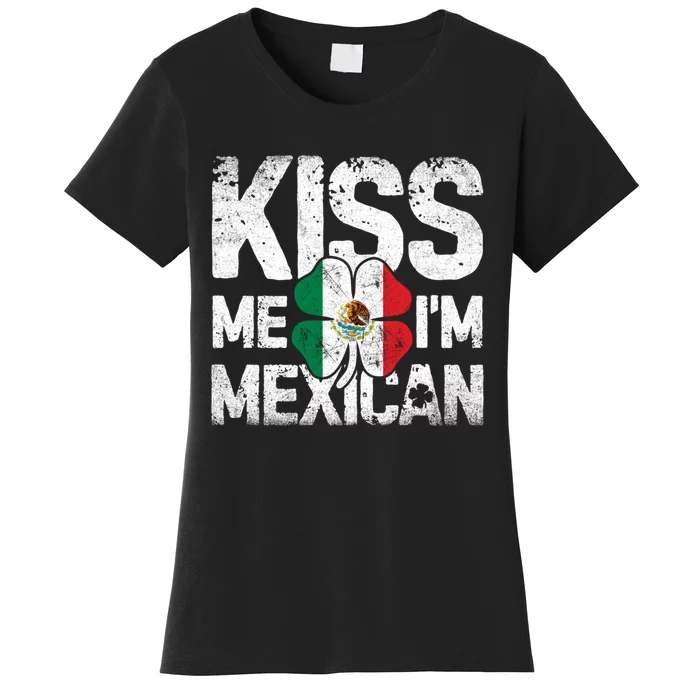 Kiss Me I'm Mexican St Patricks Day Women Men Mexico Flag Women's T-Shirt