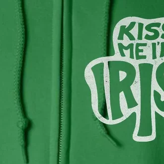 Kiss Me Im Irish Happy St Patricks Day Full Zip Hoodie