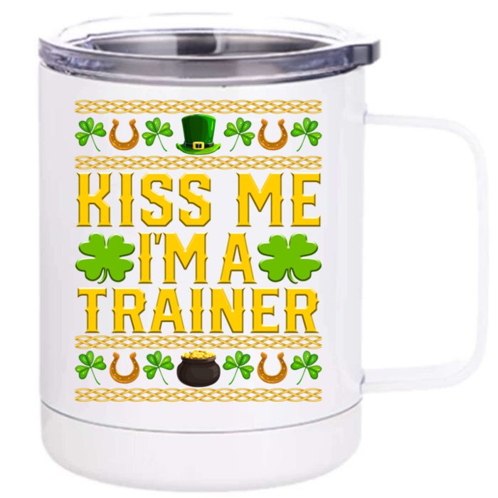 Kiss Me I'm A Trainer St Patrick's Day Fitness Trainer Gift Front & Back 12oz Stainless Steel Tumbler Cup