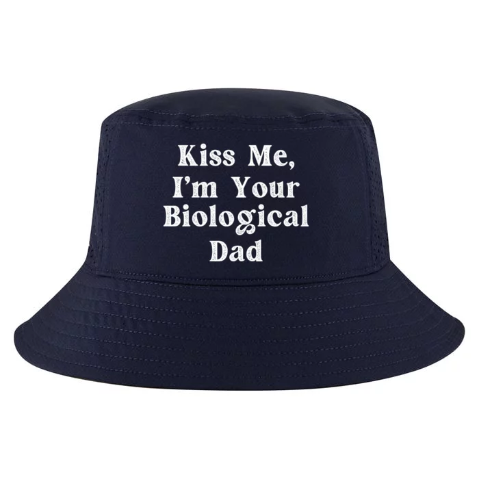 Kiss Me Im Your Biological Dad Funny Daddy Gift Cool Comfort Performance Bucket Hat