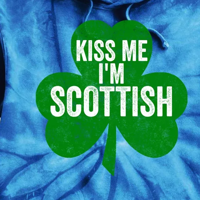 Kiss Me I'm Scottish Funny Gift Funny Saint Patricks Day Gift Tie Dye Hoodie