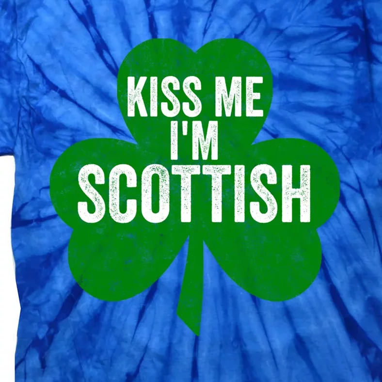 Kiss Me I'm Scottish Funny Gift Funny Saint Patricks Day Gift Tie-Dye T-Shirt