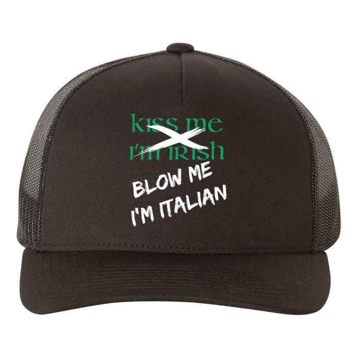 Kiss Me IM Irish Blow Me IM Italian Yupoong Adult 5-Panel Trucker Hat