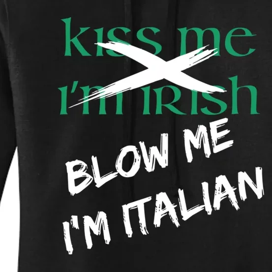 Kiss Me IM Irish Blow Me IM Italian Women's Pullover Hoodie