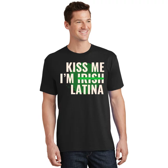 Kiss Me Im Irish Latina Funny Hispanic St Patricks Day T-Shirt