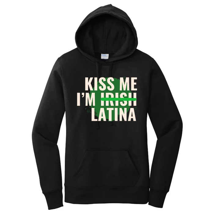 Kiss Me Im Irish Latina Funny Hispanic St Patricks Day Women's Pullover Hoodie