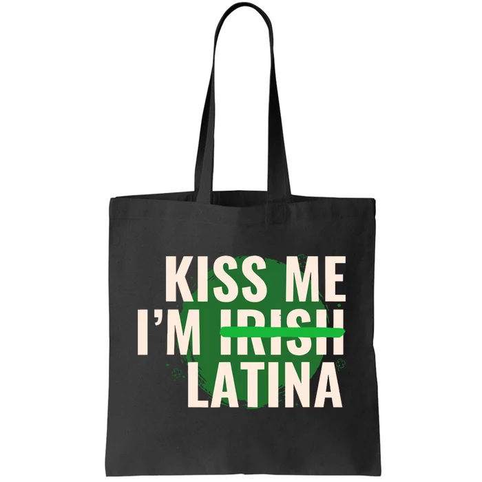 Kiss Me Im Irish Latina Funny Hispanic St Patricks Day Tote Bag