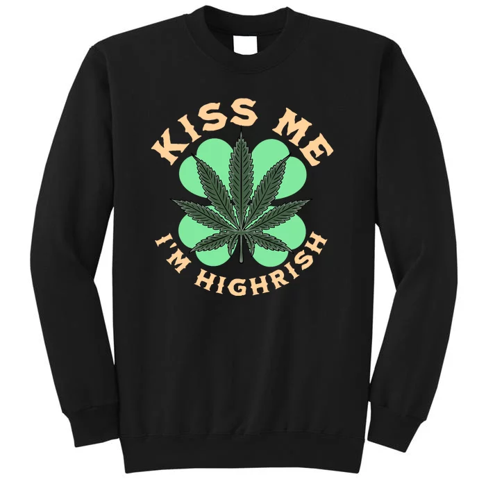 Kiss Me I'm Highrish St Patrick's Day Weed Stoner Sweatshirt