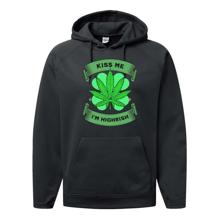 Kiss Me I'm Highrish St Patrick's Day Weed Stoner Performance Fleece Hoodie