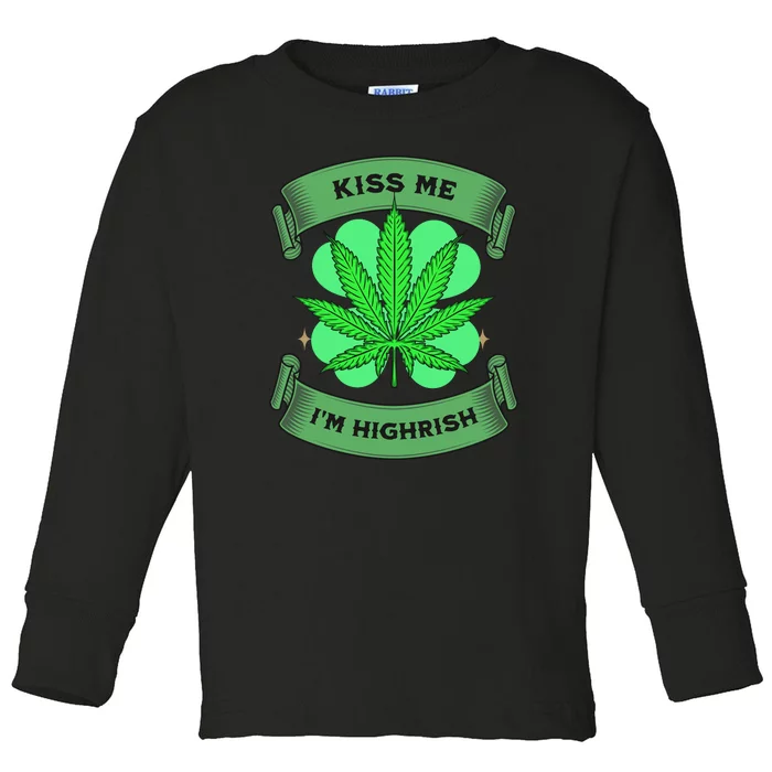 Kiss Me I'm Highrish St Patrick's Day Weed Stoner Toddler Long Sleeve Shirt