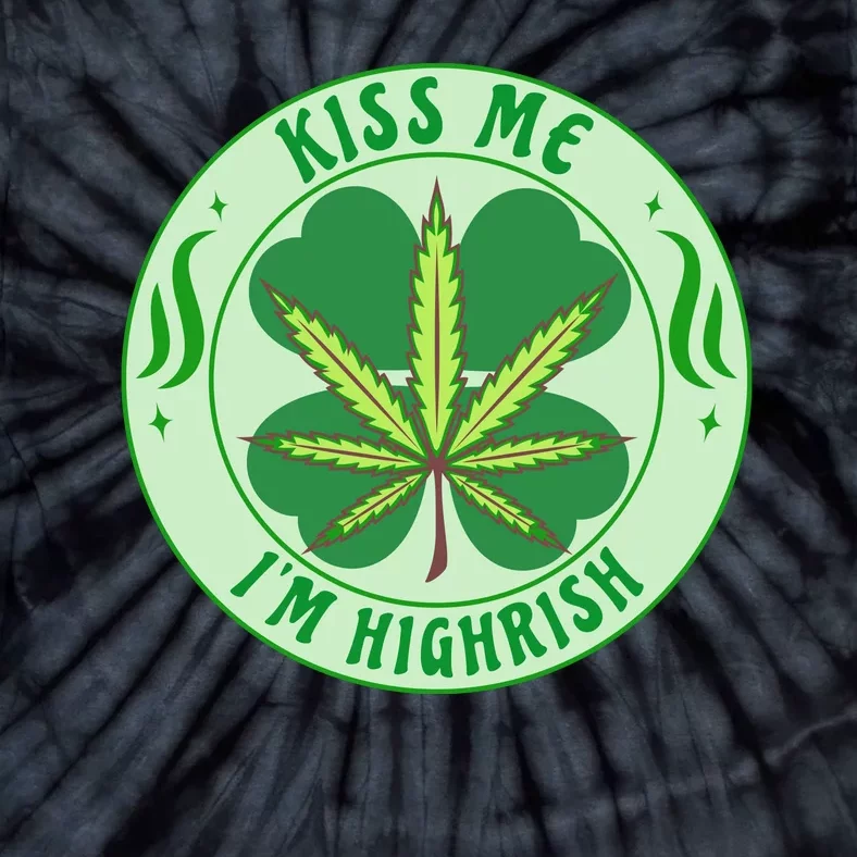 Kiss Me I'm Highrish St Patrick's Day Weed Stoner Tie-Dye T-Shirt