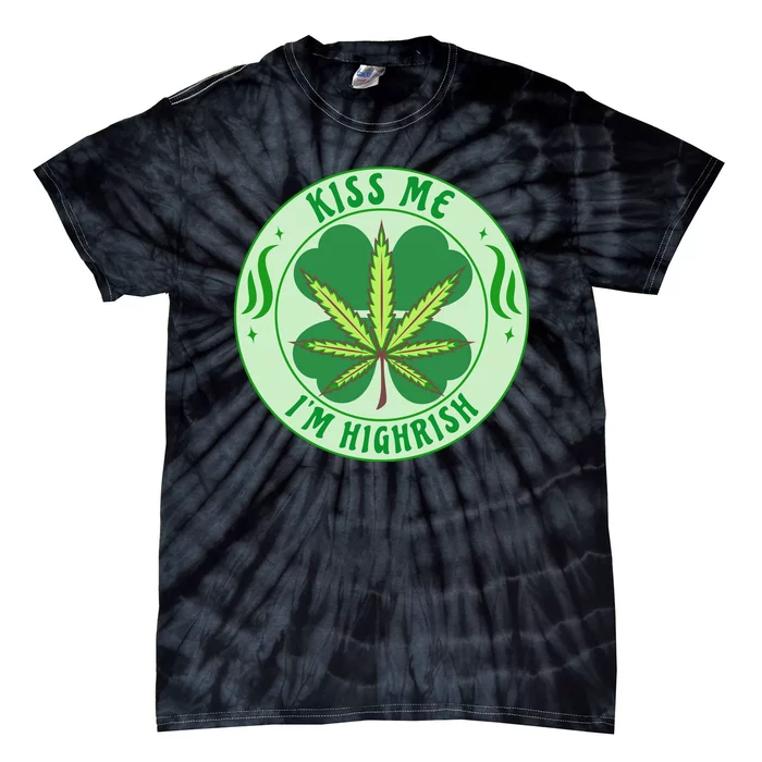 Kiss Me I'm Highrish St Patrick's Day Weed Stoner Tie-Dye T-Shirt