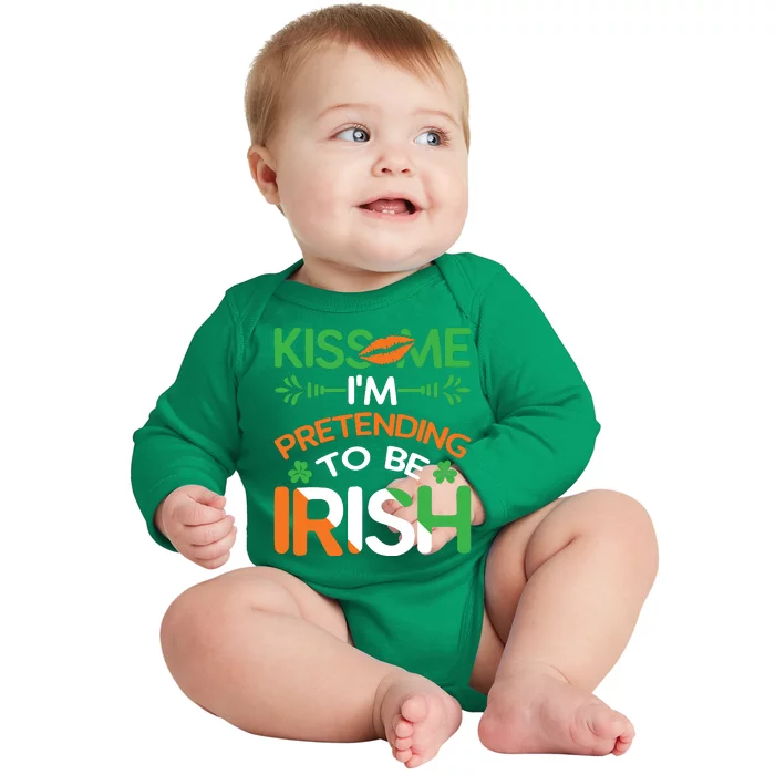 Kiss Me I'm Pretending To Be Irish Funny St Patricks Day Baby Long Sleeve Bodysuit