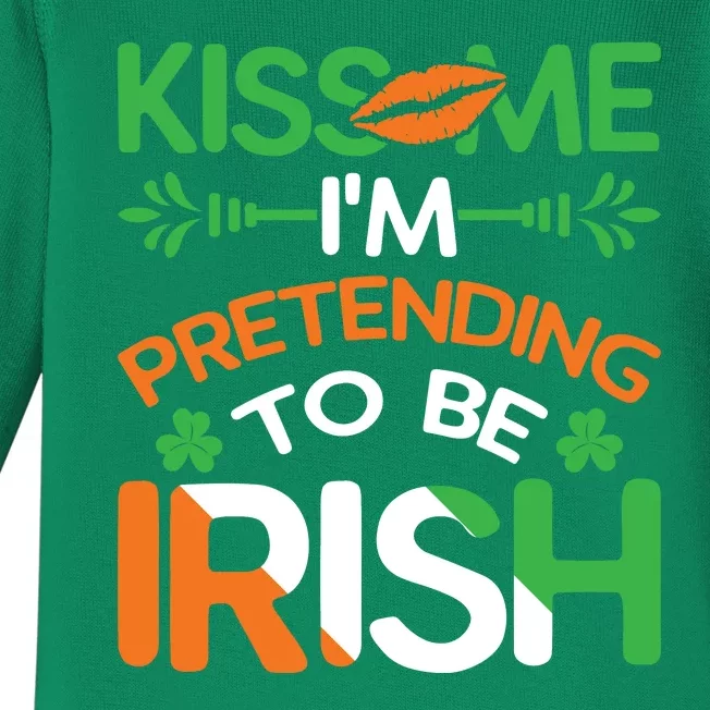 Kiss Me I'm Pretending To Be Irish Funny St Patricks Day Baby Long Sleeve Bodysuit