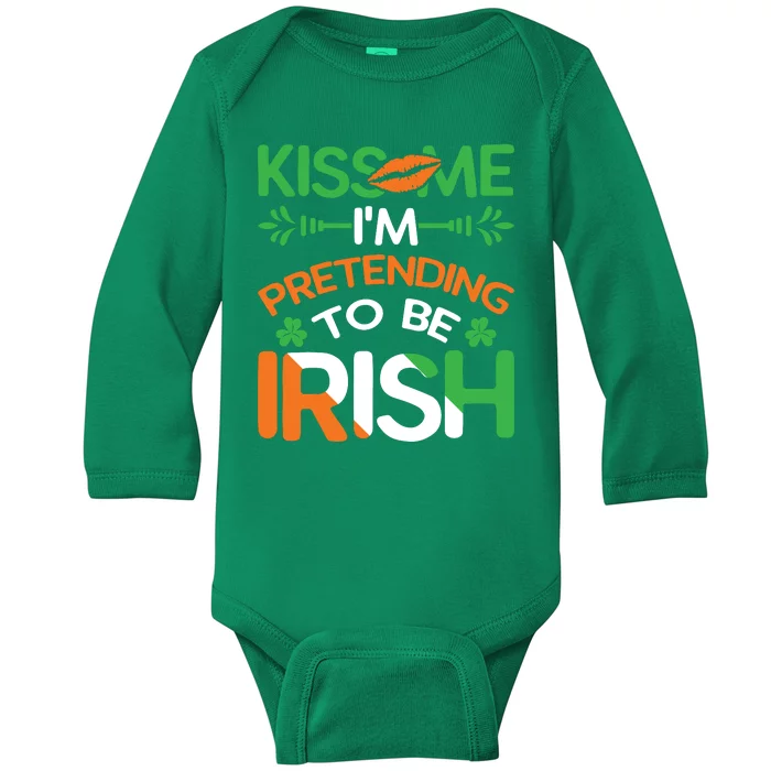 Kiss Me I'm Pretending To Be Irish Funny St Patricks Day Baby Long Sleeve Bodysuit