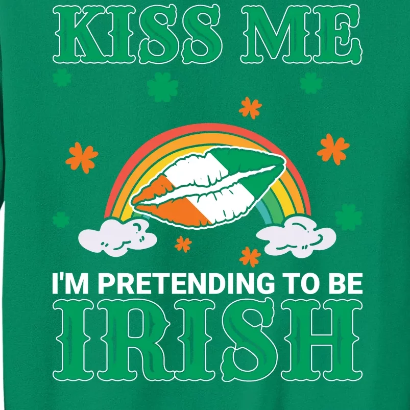 Kiss Me I'm Pretending To Be Irish Lucky Rainbow Funny St Patricks Day Sweatshirt