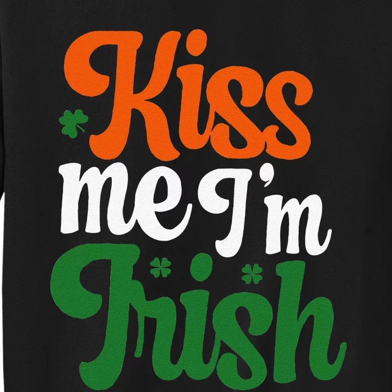 Kiss Me Im Irish St Patricks Day Tall Sweatshirt