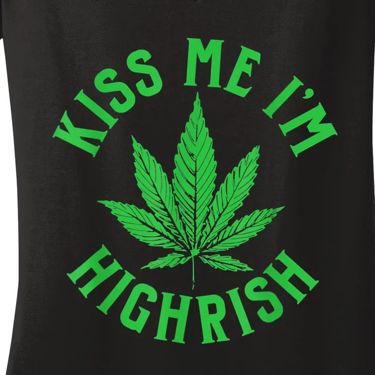 Kiss Me I'm Highrish Funny St. Patricks Day Women's V-Neck T-Shirt