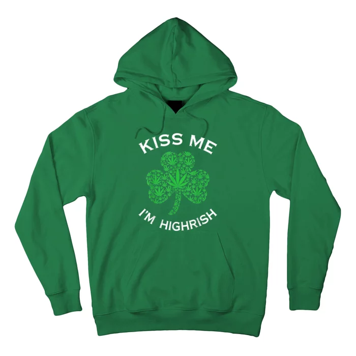 Kiss Me I'm Highrish Funny St. Patricks Day Hoodie