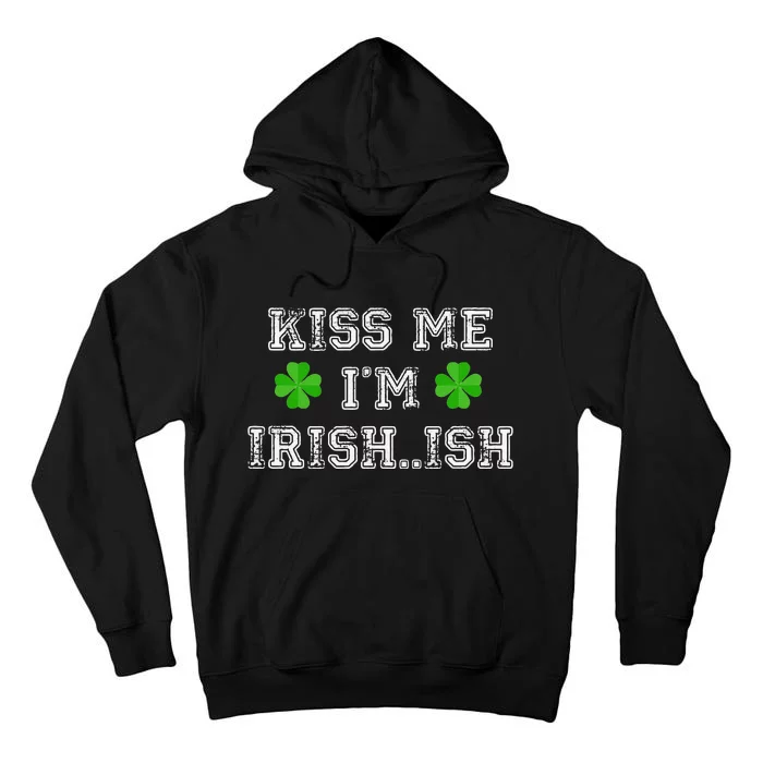 Kiss Me I'm Irish...ish Humor Funny St. Paddys Day Tall Hoodie