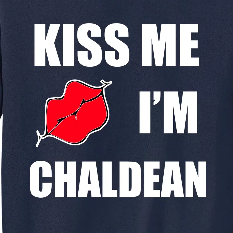 Kiss Me Im Chaldean Tall Sweatshirt