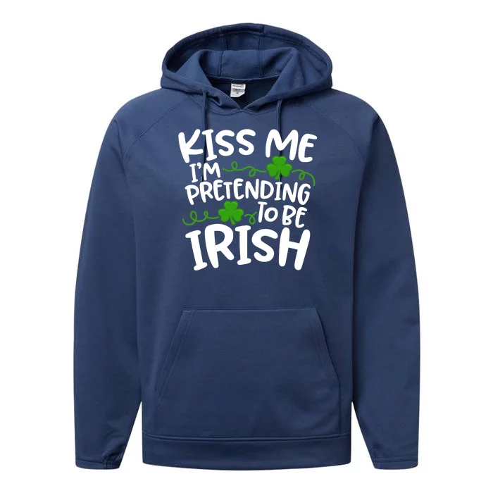 Kiss Me I'm Pretending To Be Irish Performance Fleece Hoodie