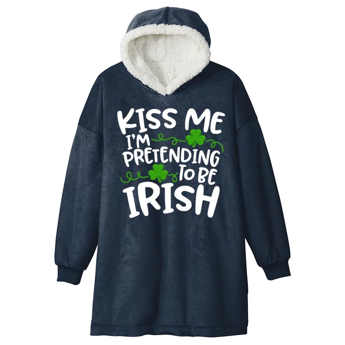 Kiss Me I'm Pretending To Be Irish Hooded Wearable Blanket