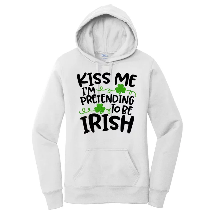 Kiss Me I'm Pretending To Be Irish Women's Pullover Hoodie