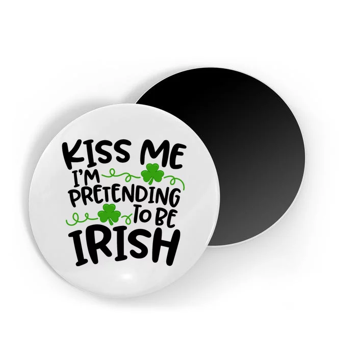 Kiss Me I'm Pretending To Be Irish Magnet