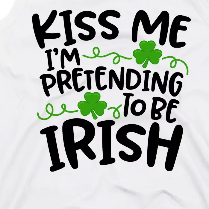 Kiss Me I'm Pretending To Be Irish Tank Top