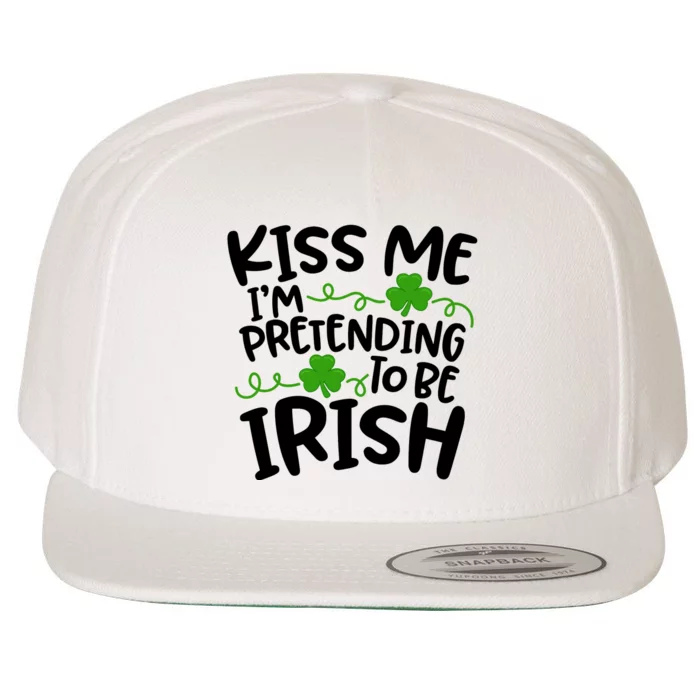 Kiss Me I'm Pretending To Be Irish Wool Snapback Cap