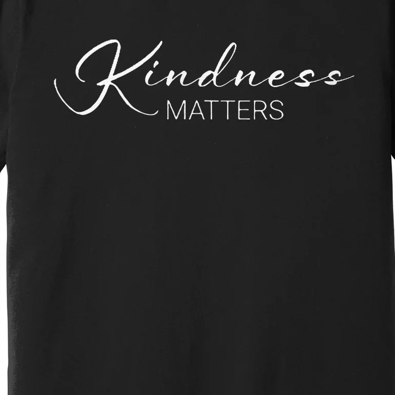 Kindness Matters Premium T-Shirt