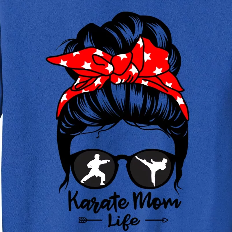 Karate Mom Life Messy Bun Hair Funny Karate Gift Tall Sweatshirt