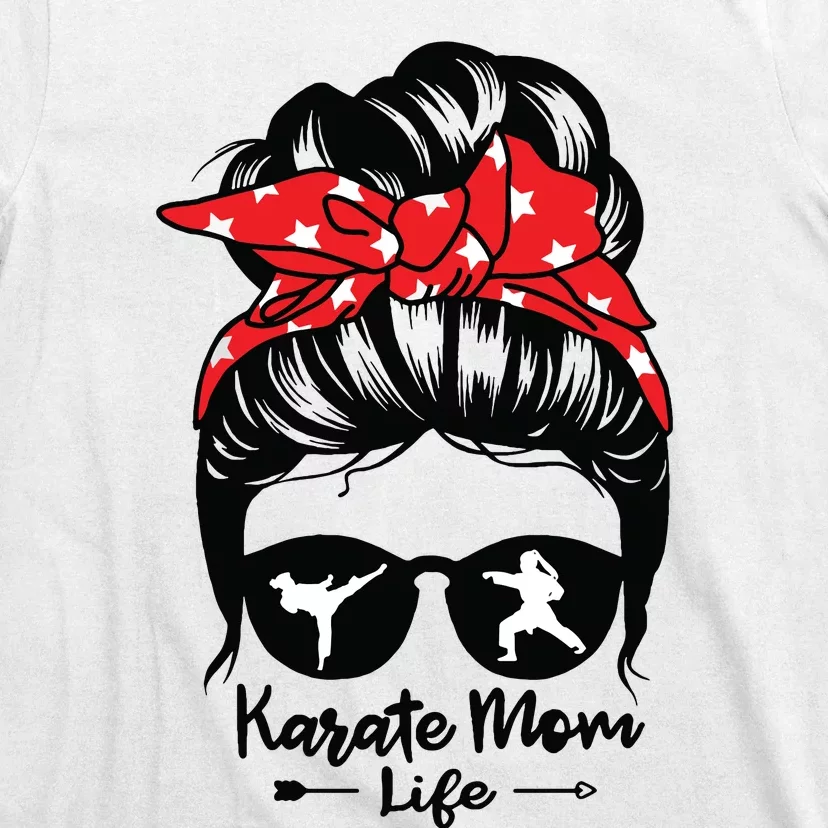 Karate Mom Life Messy Bun Hair Funny Karate T-Shirt