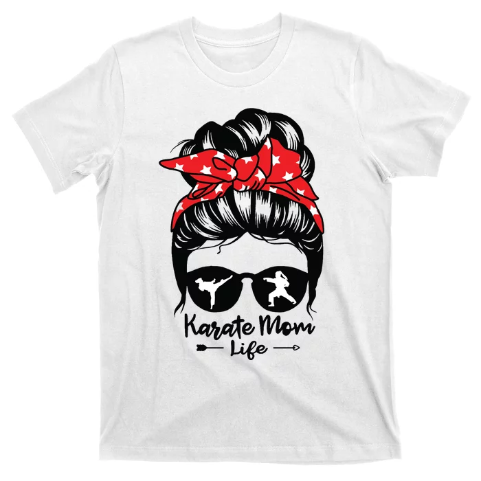 Karate Mom Life Messy Bun Hair Funny Karate T-Shirt