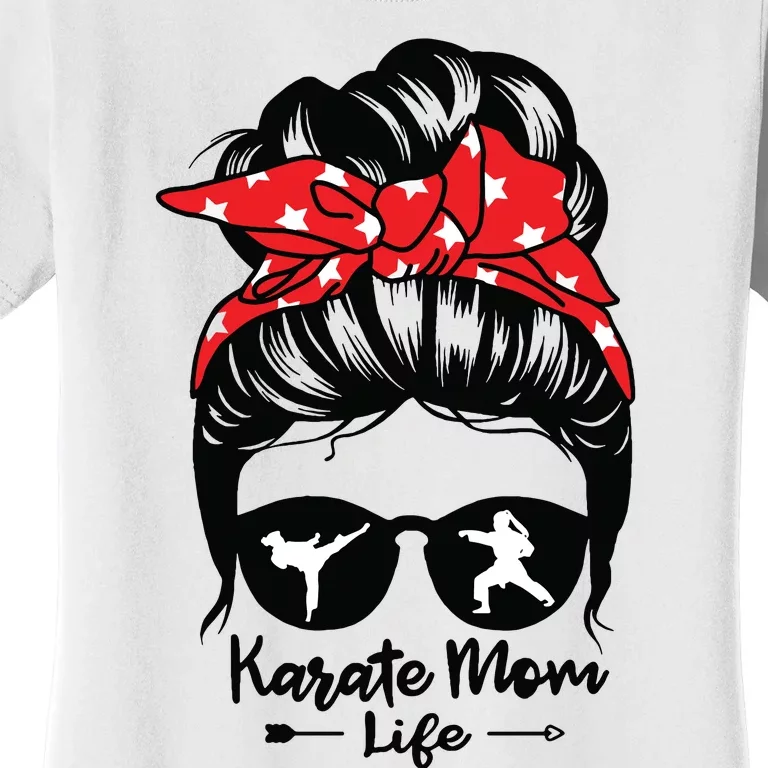 Karate Mom Life Messy Bun Hair Funny Karate Women's T-Shirt